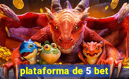 plataforma de 5 bet